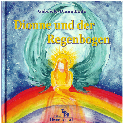 Engel Kunst Kinder Engelbuch 'Dionne und der Regenbogen'